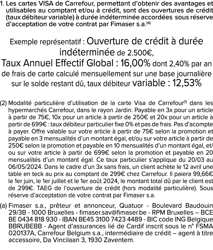 1. Les cartes VISA de Carrefour, permettant d’obtenir des avantages et utilisables au comptant et/ou  cr dit, sont d...