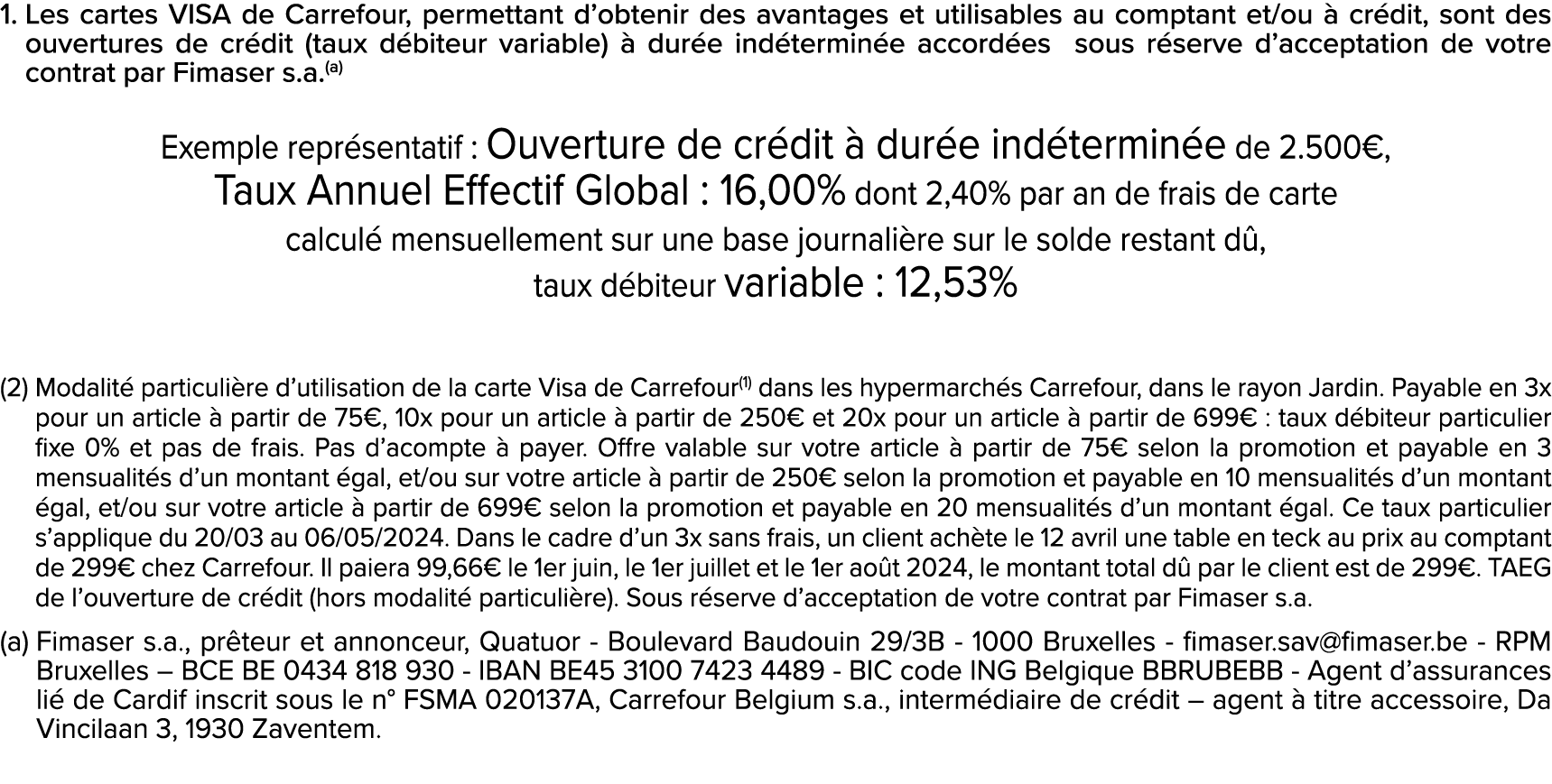 1. Les cartes VISA de Carrefour, permettant d’obtenir des avantages et utilisables au comptant et/ou  cr dit, sont d...